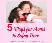 5 ways for moms.jpg from mom horany enjoy