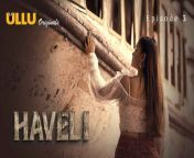 haveli part 1 episode 3 hot web series.jpg from ullu