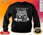 hot the lynyrd skynyrd yes im old but i saw on stage 2021 sweatshirt 768x768.jpg from www old bu