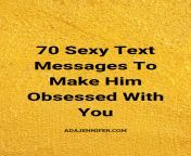 70 sexy messages to make him obsessed with you.png from him sexy