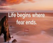 40 405612 life begins where fear ends you will never.jpg from how live begins