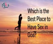 which is the best place to have sex in goa 1.jpg from goa beach sex