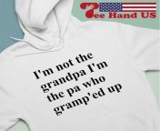 claire penis im not the grandpa im the pa who gramped up shirt hoodie.jpg from grandpa penis