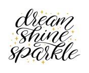 dream shine sparkle hand drawn calligraphy vector illustration motivational inspirational quote 257845 4094.jpg from hand shine