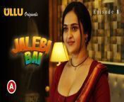 pornleaks top jalebi bai part 3 2022 ulllu hot sex web series episode 8 mp4.jpg from bangla xxxx 3gp