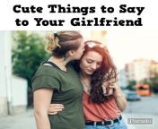 cute things to say to girlfriend lesbian.jpg from cute girlfriend with lovely