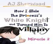 how i stole the princesss white knight and turned him to villainy miracle 2.jpg from 乌克兰代孕费用微信搜索10951068 0104