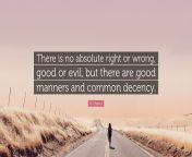 6536592 k j parker quote there is no absolute right or wrong good or evil.jpg from absuloute wrong