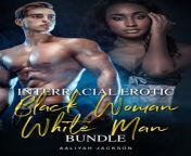 interracial erotic black woman white man bundle.jpg from black women sex movies