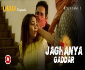 jaghanya gaddar part 1 s0 e1.jpg from jaghanya gaddar part 1 ullu hindi hot web series episode 2