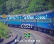 08631 ranchi katihar special.jpg from ranchi sch
